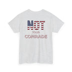 T-Shirt — "Not Your Comrade" Patriotic American Flag Graphic Tee